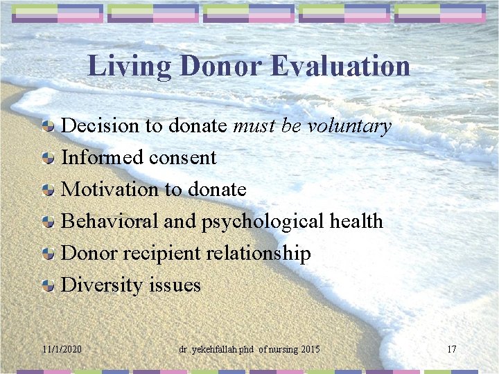 Living Donor Evaluation Decision to donate must be voluntary Informed consent Motivation to donate