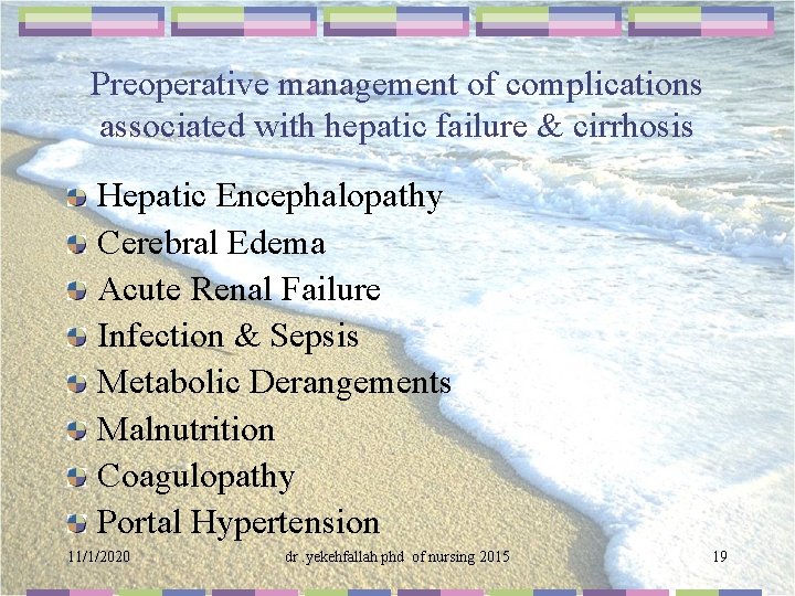 Preoperative management of complications associated with hepatic failure & cirrhosis Hepatic Encephalopathy Cerebral Edema