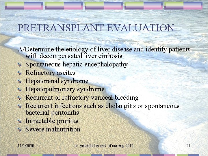 PRETRANSPLANT EVALUATION A/Determine the etiology of liver disease and identify patients with decompensated liver
