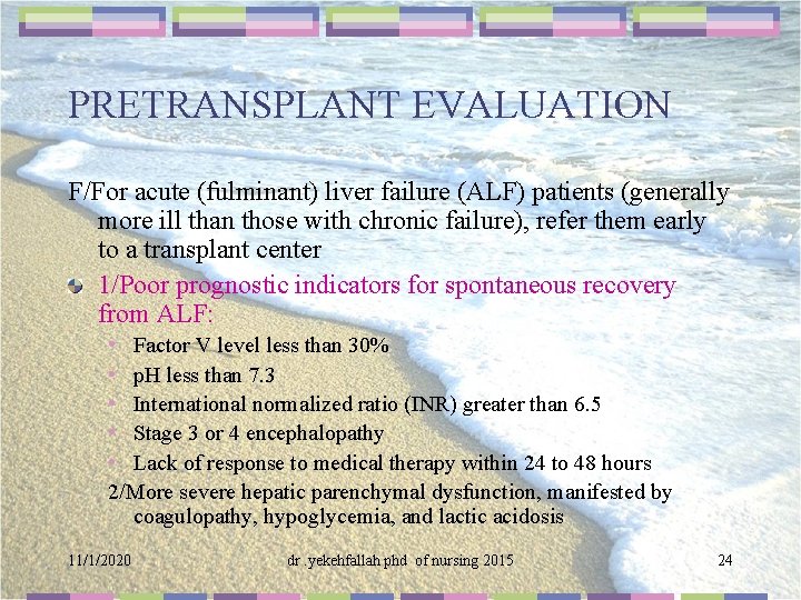 PRETRANSPLANT EVALUATION F/For acute (fulminant) liver failure (ALF) patients (generally more ill than those