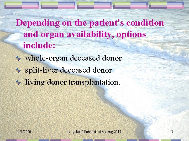Depending on the patient's condition and organ availability, options include: whole-organ deceased donor split-liver