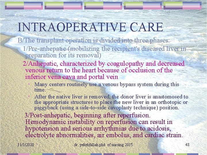 INTRAOPERATIVE CARE B/The transplant operation is divided into three phases: 1/Pre-anhepatic (mobilizing the recipient's