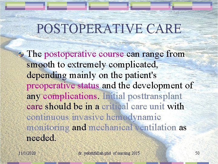 POSTOPERATIVE CARE The postoperative course can range from smooth to extremely complicated, depending mainly