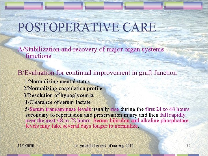 POSTOPERATIVE CARE A/Stabilization and recovery of major organ systems functions B/Evaluation for continual improvement