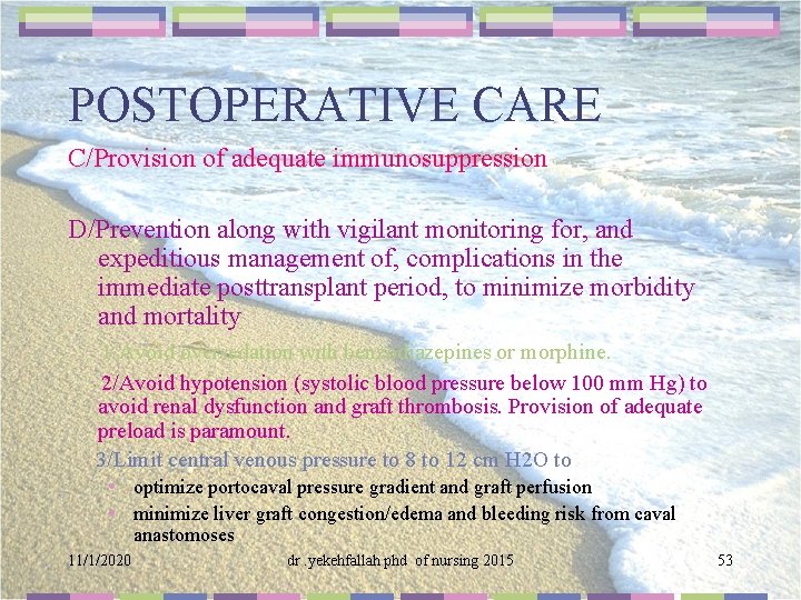 POSTOPERATIVE CARE C/Provision of adequate immunosuppression D/Prevention along with vigilant monitoring for, and expeditious