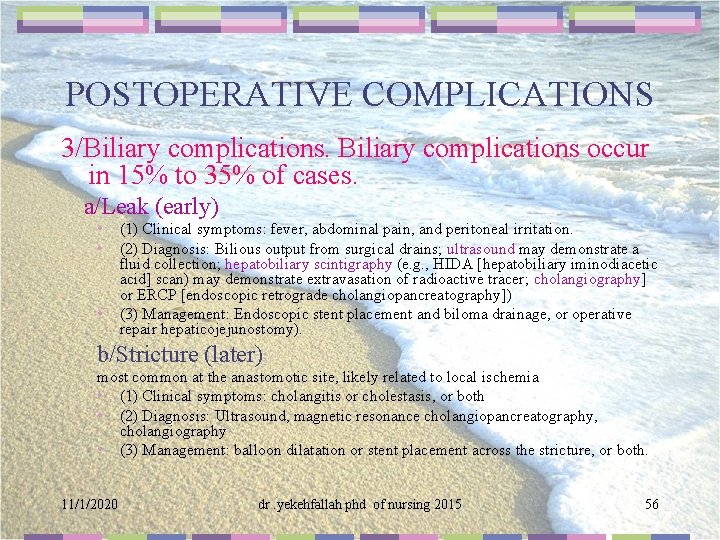 POSTOPERATIVE COMPLICATIONS 3/Biliary complications occur in 15% to 35% of cases. a/Leak (early) •