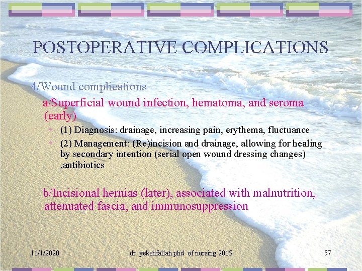 POSTOPERATIVE COMPLICATIONS 4/Wound complications a/Superficial wound infection, hematoma, and seroma (early) • (1) Diagnosis: