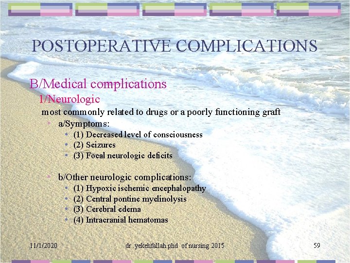 POSTOPERATIVE COMPLICATIONS B/Medical complications 1/Neurologic most commonly related to drugs or a poorly functioning