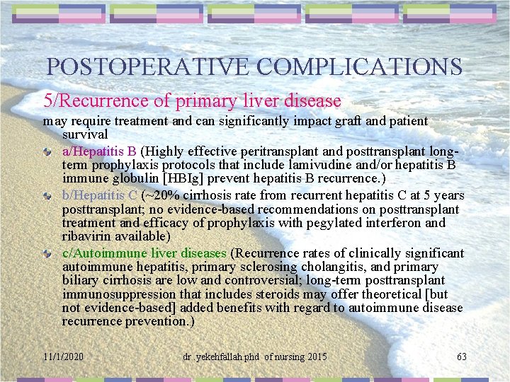 POSTOPERATIVE COMPLICATIONS 5/Recurrence of primary liver disease may require treatment and can significantly impact