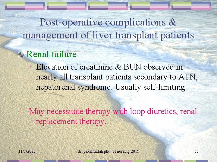 Post-operative complications & management of liver transplant patients Renal failure • Elevation of creatinine