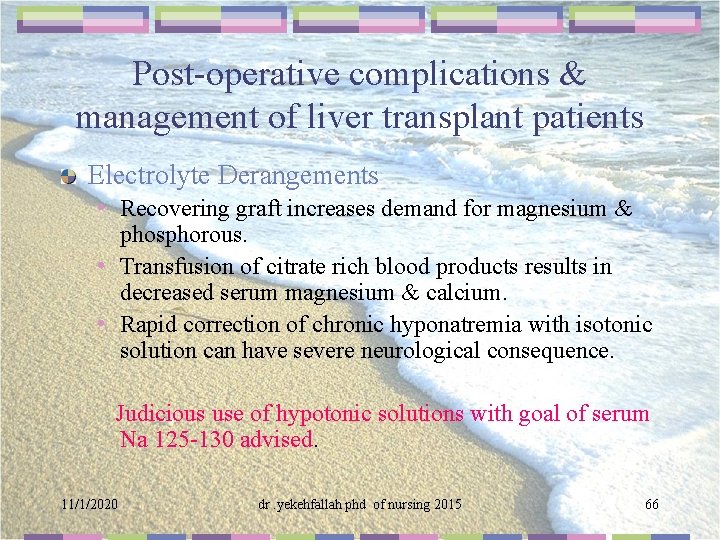 Post-operative complications & management of liver transplant patients Electrolyte Derangements • Recovering graft increases