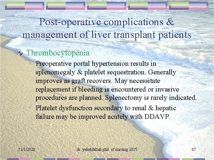 Post-operative complications & management of liver transplant patients Thrombocytopenia • Preoperative portal hypertension results