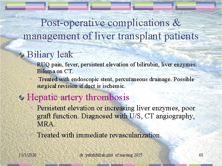 Post-operative complications & management of liver transplant patients Biliary leak • RUQ pain, fever,