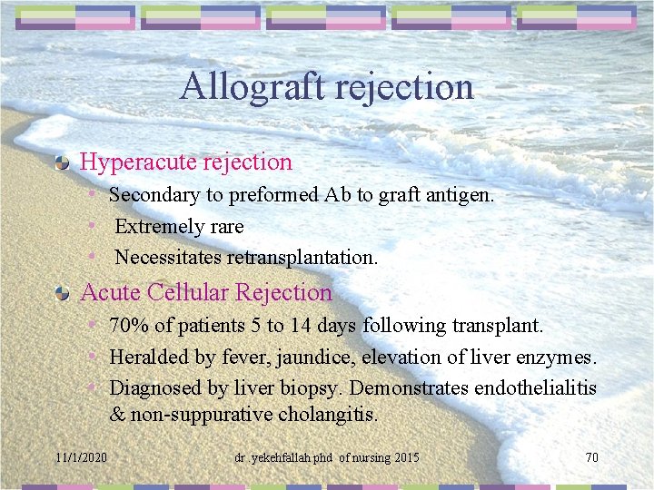 Allograft rejection Hyperacute rejection • Secondary to preformed Ab to graft antigen. • Extremely