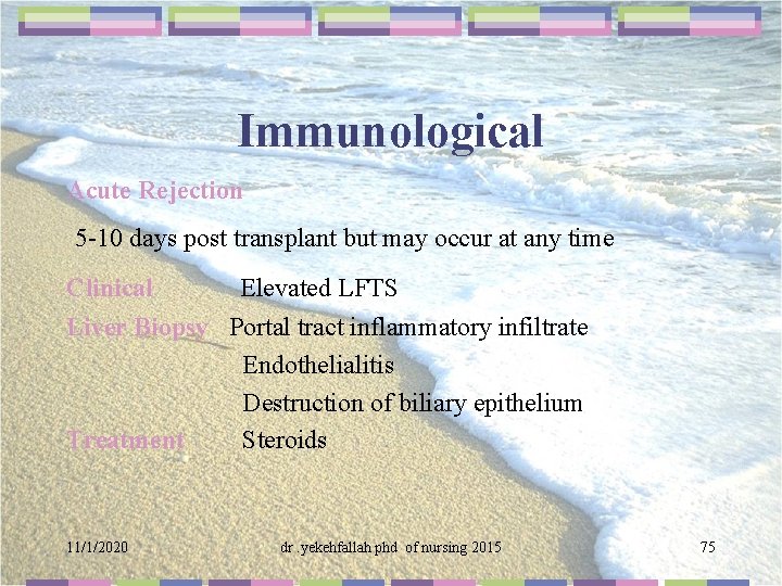 Immunological Acute Rejection 5 -10 days post transplant but may occur at any time