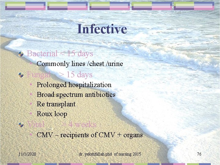 Infective Bacterial < 15 days • Commonly lines /chest /urine Fungal > 15 days