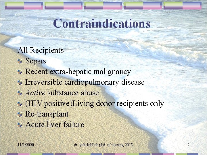 Contraindications All Recipients Sepsis Recent extra-hepatic malignancy Irreversible cardiopulmonary disease Active substance abuse (HIV