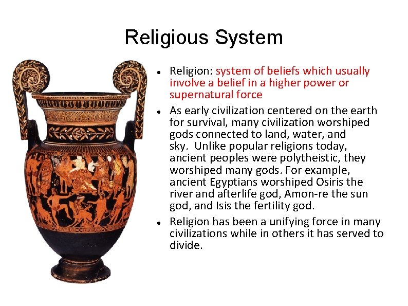 Religious System Religion: system of beliefs which usually involve a belief in a higher