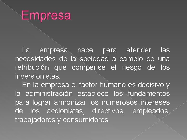 Empresa La empresa nace para atender las necesidades de la sociedad a cambio de