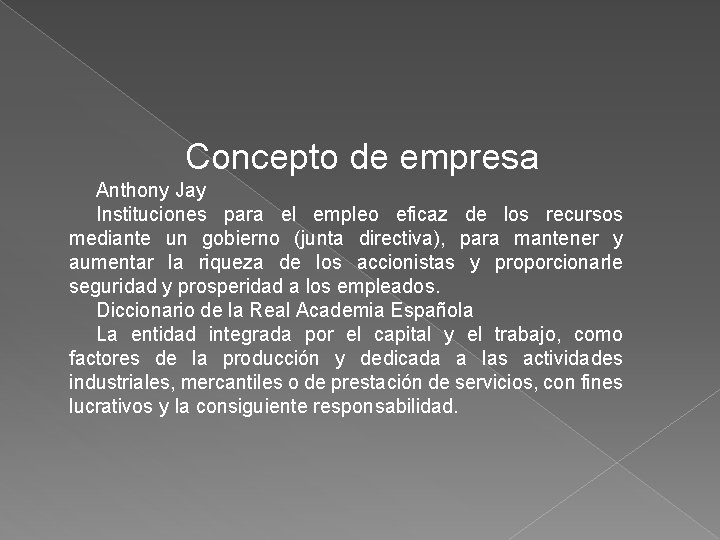 Concepto de empresa Anthony Jay Instituciones para el empleo eficaz de los recursos mediante