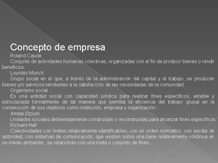 Concepto de empresa Roland Caude Conjunto de actividades humanas colectivas, organizadas con el fin