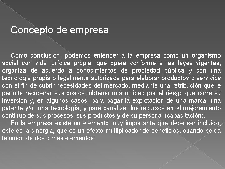 Concepto de empresa Como conclusión, podemos entender a la empresa como un organismo social