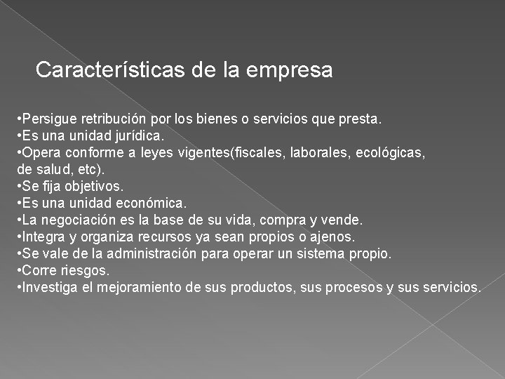 Características de la empresa • Persigue retribución por los bienes o servicios que presta.