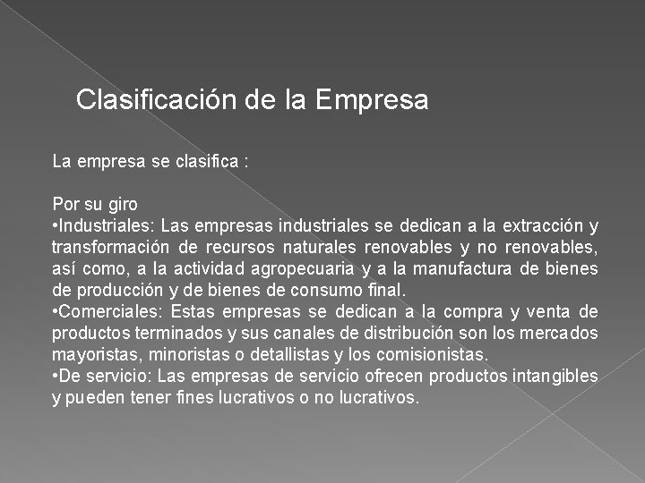 Clasificación de la Empresa La empresa se clasifica : Por su giro • Industriales: