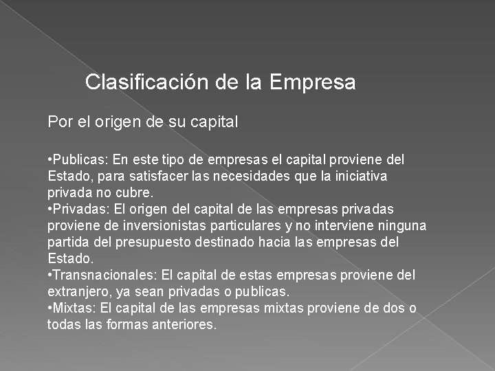 Clasificación de la Empresa Por el origen de su capital • Publicas: En este