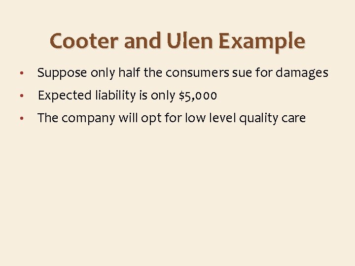 Cooter and Ulen Example • Suppose only half the consumers sue for damages •