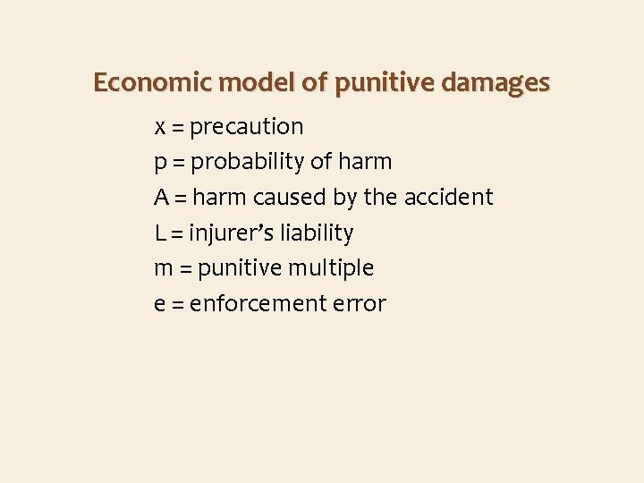 Economic model of punitive damages x = precaution p = probability of harm A