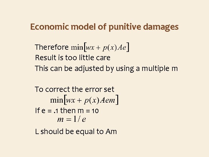 Economic model of punitive damages Therefore Result is too little care This can be