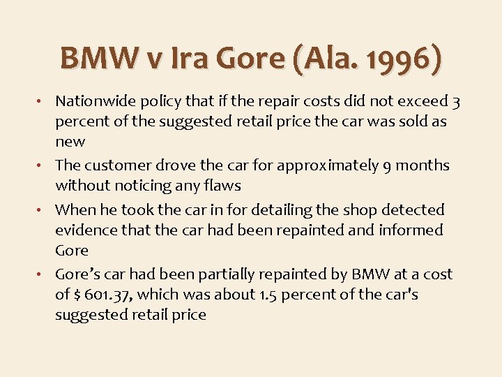 BMW v Ira Gore (Ala. 1996) Nationwide policy that if the repair costs did