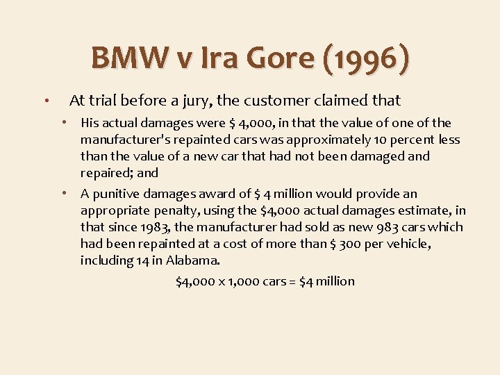 BMW v Ira Gore (1996) • At trial before a jury, the customer claimed