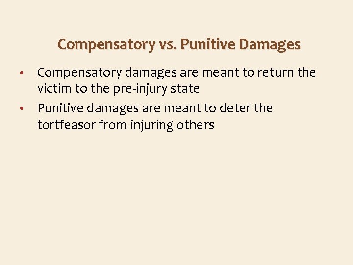 Compensatory vs. Punitive Damages Compensatory damages are meant to return the victim to the