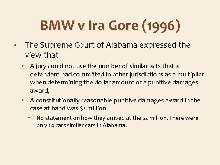 BMW v Ira Gore (1996) • The Supreme Court of Alabama expressed the view