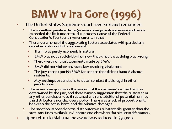 BMW v Ira Gore (1996) The United States Supreme Court reversed and remanded. •