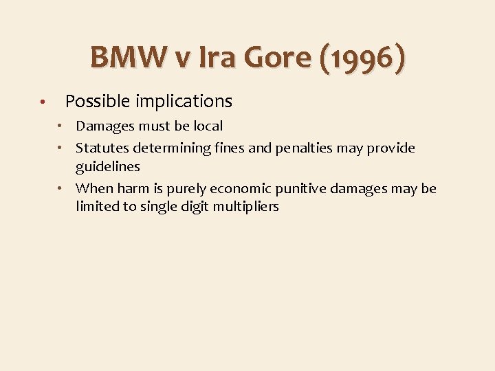 BMW v Ira Gore (1996) • Possible implications • Damages must be local •