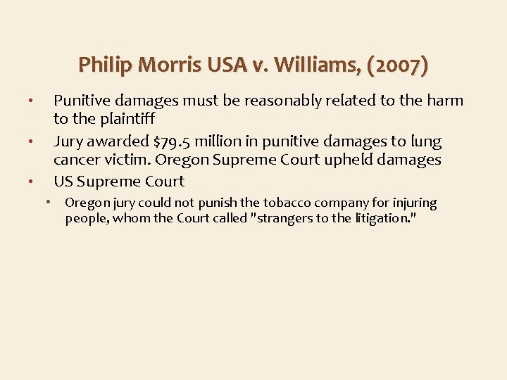 Philip Morris USA v. Williams, (2007) • • • Punitive damages must be reasonably