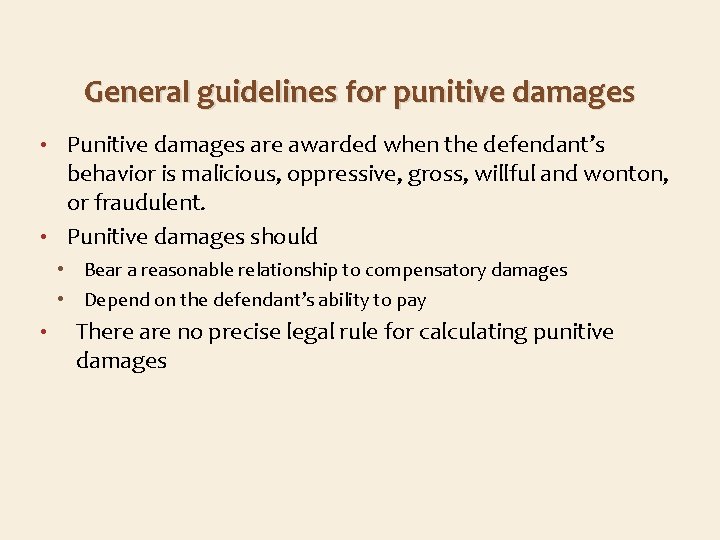 General guidelines for punitive damages Punitive damages are awarded when the defendant’s behavior is