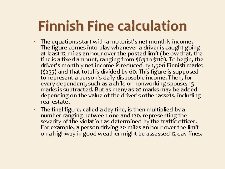 Finnish Fine calculation The equations start with a motorist's net monthly income. The figure