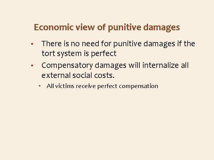 Economic view of punitive damages There is no need for punitive damages if the