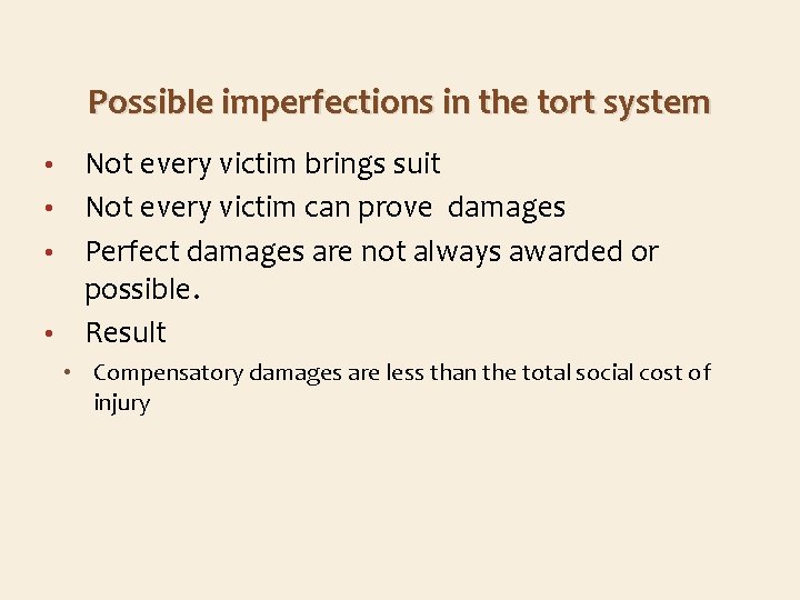 Possible imperfections in the tort system Not every victim brings suit • Not every