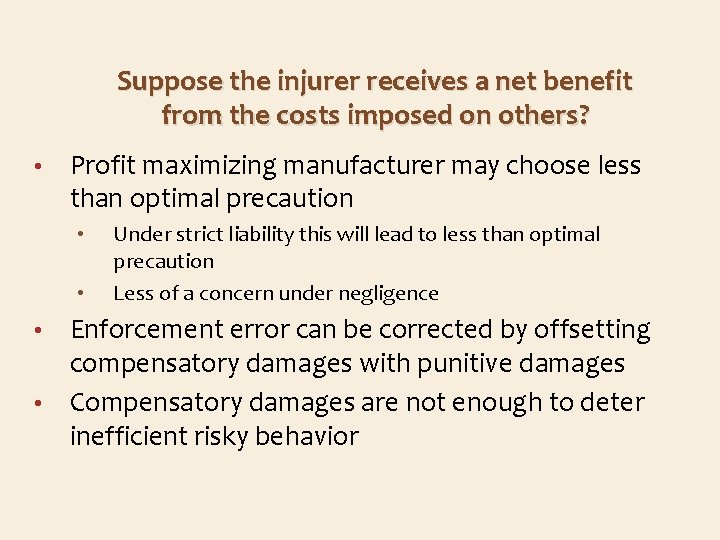 Suppose the injurer receives a net benefit from the costs imposed on others? •