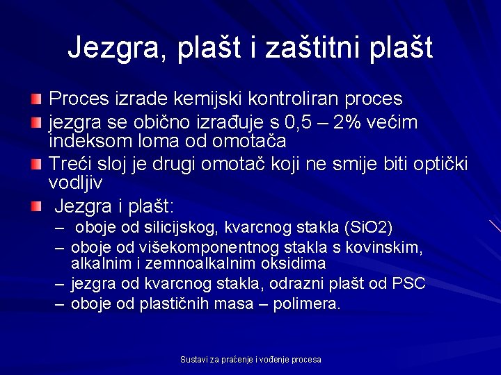 Jezgra, plašt i zaštitni plašt Proces izrade kemijski kontroliran proces jezgra se obično izrađuje