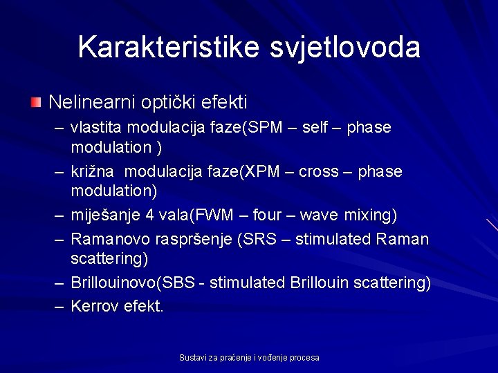 Karakteristike svjetlovoda Nelinearni optički efekti – vlastita modulacija faze(SPM – self – phase modulation