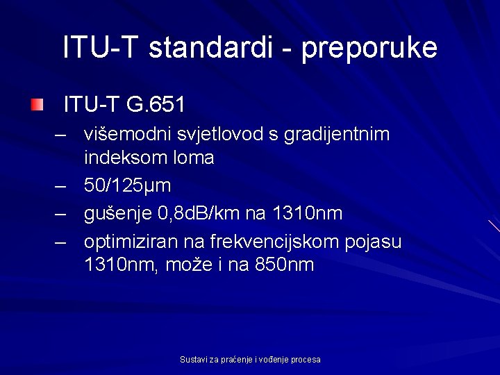 ITU-T standardi - preporuke ITU-T G. 651 – višemodni svjetlovod s gradijentnim indeksom loma