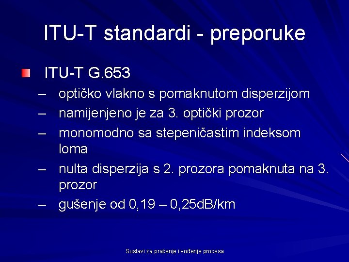 ITU-T standardi - preporuke ITU-T G. 653 – optičko vlakno s pomaknutom disperzijom –