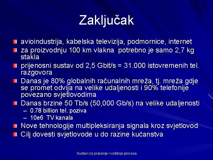 Zaključak avioindustrija, kabelska televizija, podmornice, internet za proizvodnju 100 km vlakna potrebno je samo