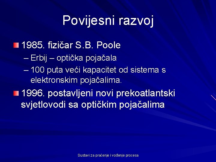 Povijesni razvoj 1985. fizičar S. B. Poole – Erbij – optička pojačala – 100